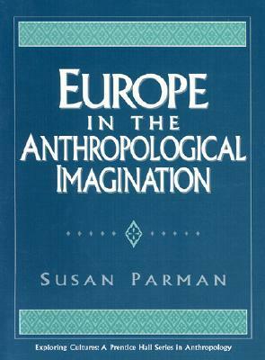 Europe in the Anthropological Imagination by Susan Parman