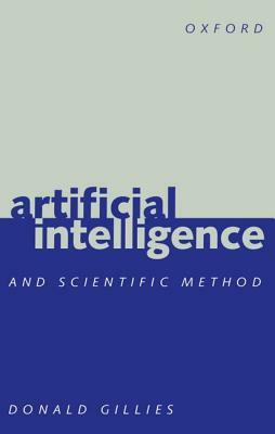 Artificial Intelligence and Scientific Method by Donald Gillies