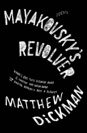 Mayakovsky's Revolver by Matthew Dickman