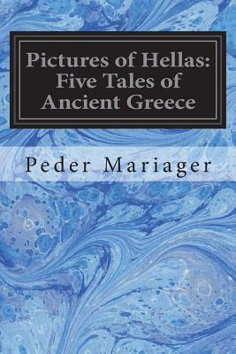 Pictures of Hellas: Five Tales of Ancient Greece by Peder Mariager