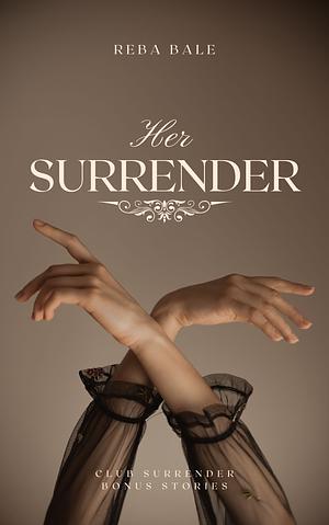 her Surrender: club surrender bonus stories by Reba Bale