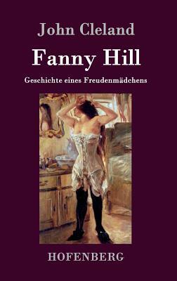 Fanny Hill oder Geschichte eines Freudenmädchens by John Cleland