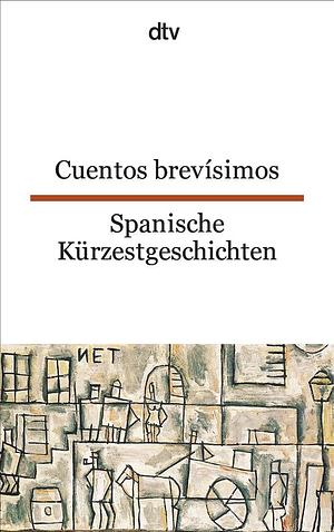 Spanische Kürzestgeschichten / Cuentos brevisimos. by Erna Brandenberger