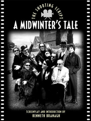 A Midwinter's Tale: The Shooting Script by Kenneth Branagh