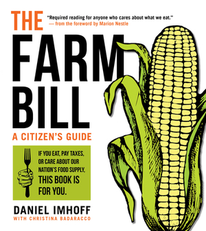 The Farm Bill: A Citizen's Guide by Christina Badaracco, Daniel Imhoff