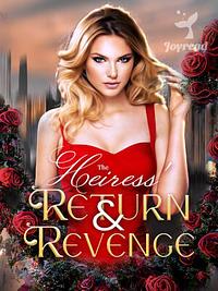 The Heiress' Return & Revenge  by Opal Reese