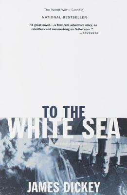 To the White Sea by James Dickey