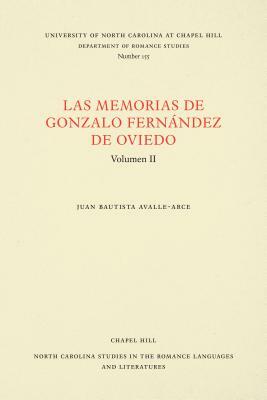 Las Memorias de Gonzalo Fernández de Oviedo: Volumen II by Juan Bautista Avalle-Arce