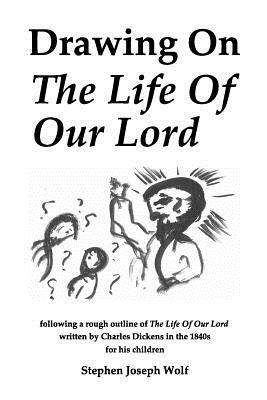 Drawing On The Life Of Our Lord by 