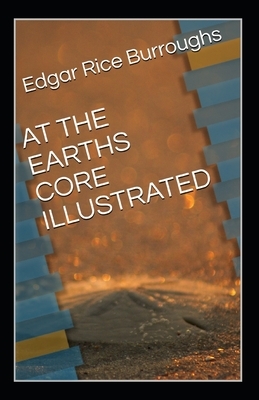 At the Earths Core Illustrated by Edgar Rice Burroughs