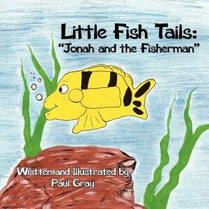 Little Fish Tails: "jonah and the Fisherman" by Paul Gray