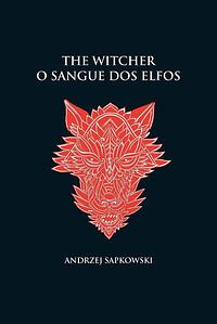 O sangue dos elfos - The Witcher - A saga do bruxo Geralt de Rívia (Capa game) by Andrzej Sapkowski