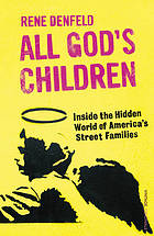 All God's Children: Inside the Dark and Violent World of America's Street Families by Rene Denfeld
