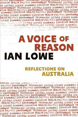 A Voice of Reason: Reflections on Australia by Ian Lowe