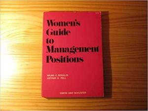 Women's Guide to Management Positions by Wilma C. Rogalin, Arthur R. Pell