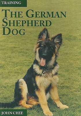 Training the German Shepherd Dog by John Cree