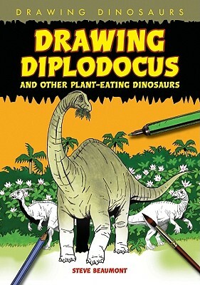 Drawing Diplodocus and Other Plant-Eating Dinosaurs by Steve Beaumont