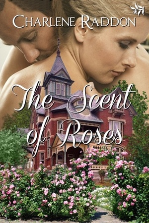 The Scent of Roses by Charlene Raddon