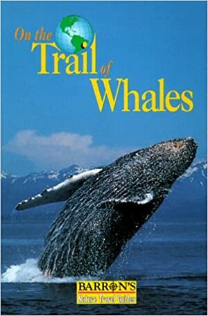 On the Trail of Whales by Jean-Michel Dumont, Remy Marion