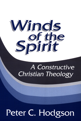 Winds of the Spirit: A Constructive Christian Theology by Peter C. Hodgson