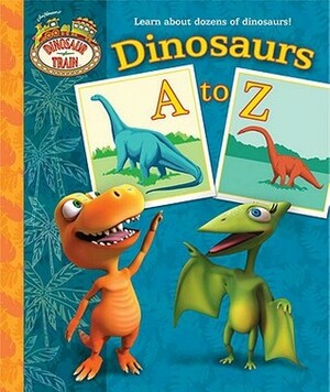 Dinosaurs A to Z (Dinosaur Train) by Terry Izumi, Andrea Posner-Sanchez