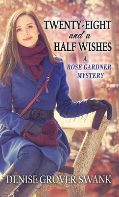 Twenty-Eight and a Half Wishes: A Rose Gardner Mystery by Denise Grover Swank
