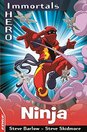 Ninja (EDGE: I HERO: Immortals Book 8) by Steve Skidmore, Steve Barlow