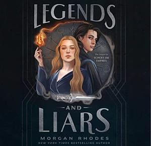 Legends and Liars by Morgan Rhodes