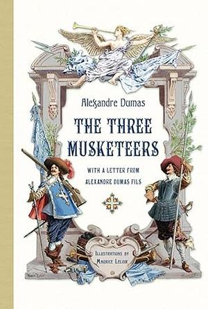The Three Musketeers with a Letter from Alexandre Dumas Fils (Illustrated) by Alexandre Dumas