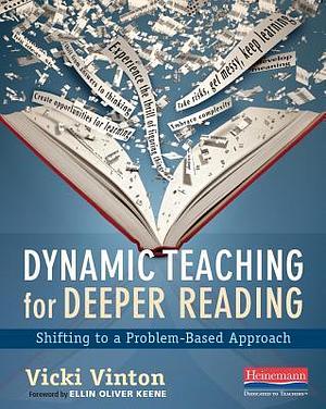 Dynamic Teaching for Deeper Reading: Shifting to a Problem-Based Approach by Ellin Oliver Keene, Ellin Oliver Keene, Ellin Oliver Keene