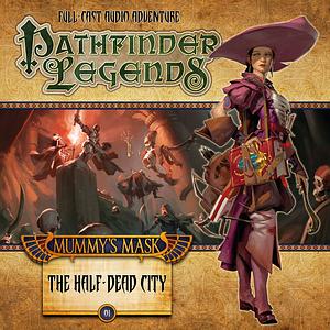 Pathfinder Legends: The Half-Dead City by Aaron J. Riley, Will McCardell, Amber E. Scott, Milivoj Ćeran, Maichol Quinto, Francesco Graziani, Crystal Frasier, Tyler Jacobson, Michael McCarthy, Chris Seaman, Robert Lazzaretti, Brynn Metheney, Jon Neimeister, Kieran Yanner, Jim Groves, Miguel Regodón Harkness, Florian Stitz, Ekaterina Burmak