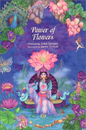 The Power of Flowers: Healing Body and Soul Through the Art and Mysticism of Nature by Isha Lerner