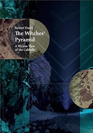 The Witches' Pyramid: A Wiccan View on the Cabbala by Robert Hardy