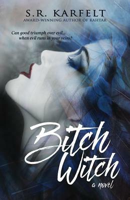 Bitch Witch by S. R. Karfelt