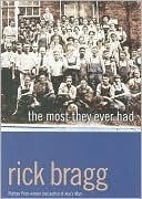 The Most They Ever Had by Rick Bragg