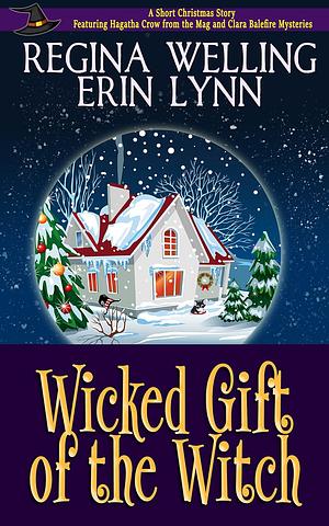 Wicked Gift of the Witch (The Mag and Clara Balefire Mysteries)  by ReGina Welling