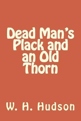 Dead Man's Plack and an Old Thorn by W.H. Hudson