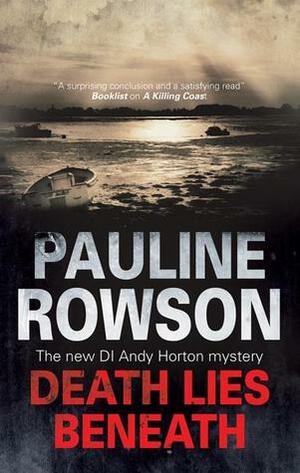 Death Lies Beneath by Pauline Rowson