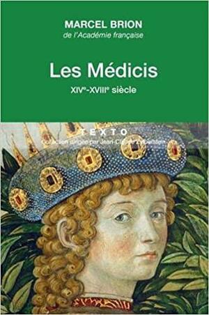 Les Médicis : XIV-XVIIIe siècle by Marcel Brion