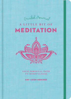 A Little Bit of Meditation Guided Journal, Volume 25: Your Personal Path to Mindfulness by Amy Leigh Mercree