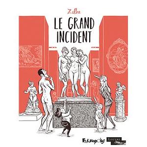 Le grand incident by Zelba