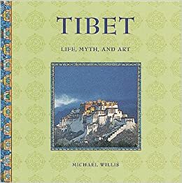 Tibet: Life, Myth, and Art by Michael Willis