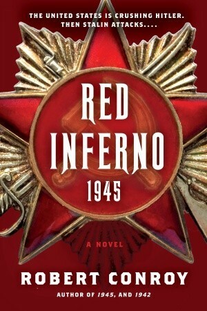 Red Inferno: 1945 by Robert Conroy