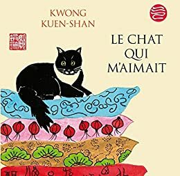 Le chat qui m'aimait by Kuen Shan Kwong