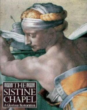 The Sistine Chapel: A Glorious Restoration by Pierluigi de Vecchi, Michael Hirst