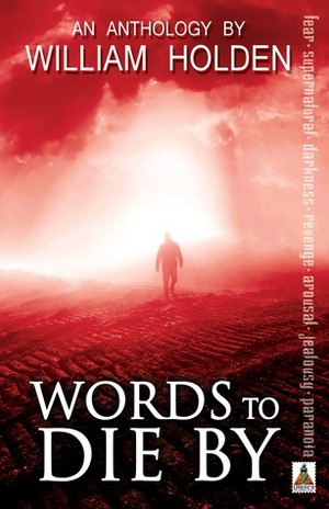 Words to Die By by William Holden