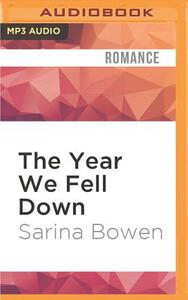 The Year We Fell Down by Sarina Bowen