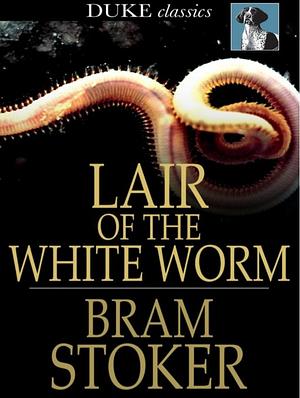 Lair of the White Worm by Bram Stoker