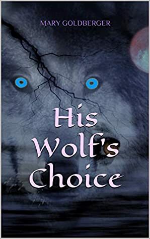 His Wolf's Choice by Mary Goldberger