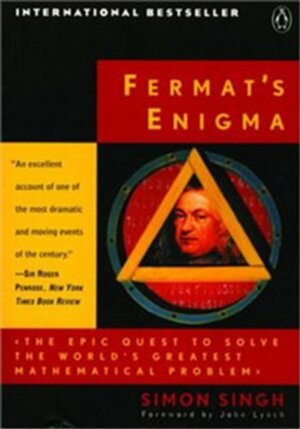 Fermats Enigma: Epic Quest To Solve The Worlds Greatest Mathematical Problem by Simon Singh